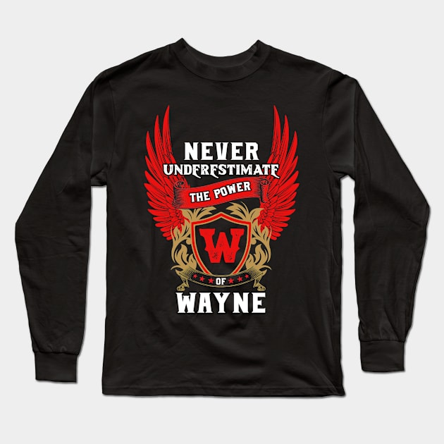 Never Underestimate The Power Wayne - Wayne First Name Tshirt Funny Gifts Long Sleeve T-Shirt by dmitriytewzir